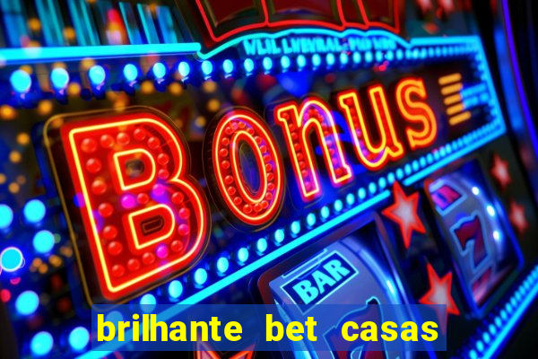 brilhante bet casas de apostas